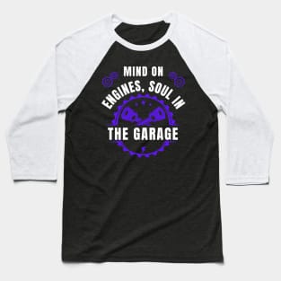 Mind on engines, soul in the garage Fathers Day Car Mechanic Baseball T-Shirt